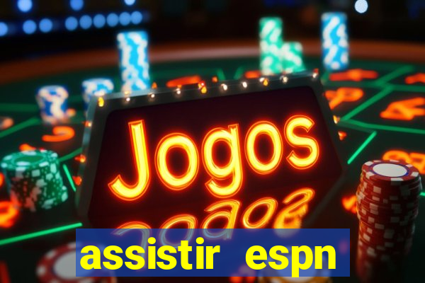 assistir espn brasil ao vivo